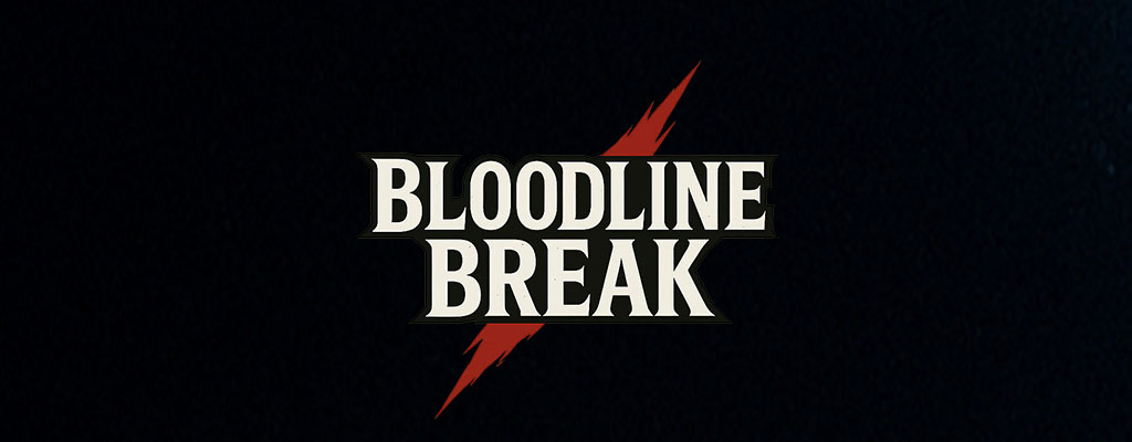 Bloodline Break